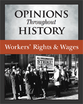 Opinions Throughout History: Opinions Throughout History: Worker's Rights & Wages