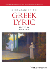 Blackwell Companions to the Ancient World: A Companion to Greek Lyric